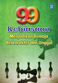 Image of 99 kebiasaan Menjadikan Remaja Berkarakter dan Unggul