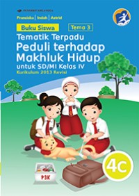 Image of Tema Tiga : Tematik Terpadu : Peduli Terhadap Makhluk Hidup Untuk SD/MI Kelas IV