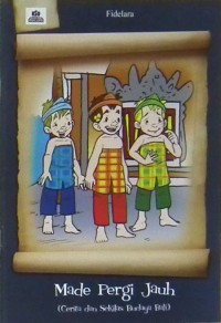 Image of Made Pergi Jauh ( Cerita dan Sekilas Budaya Bali )