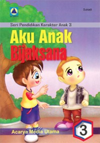 Image of Seri Pengembangan pendidikan Budaya dan Karakter Bangsa 3 : Aku Anak Bijaksana