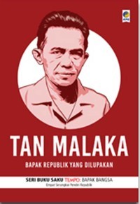 Image of Tan Malaka : Bapak Republik yang dilupakan